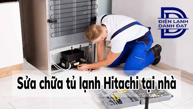 Sửa chữa tủ lạnh Hitachi tại nhà