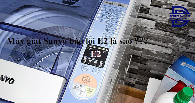 Mã lỗi E2 máy giặt Sanyo