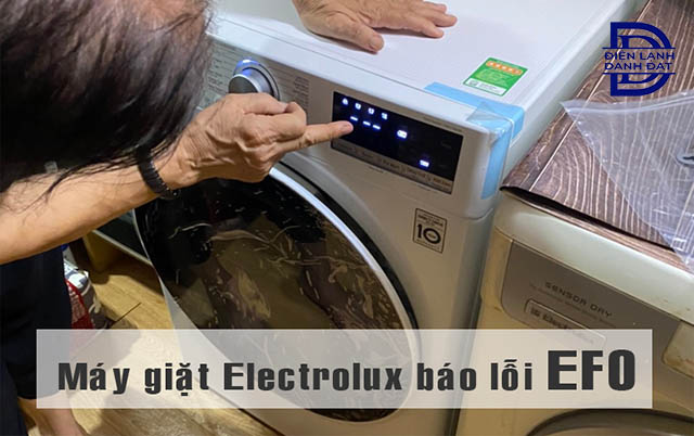 Nguyên nhân gây lỗi EF0 máy giặt Electrolux