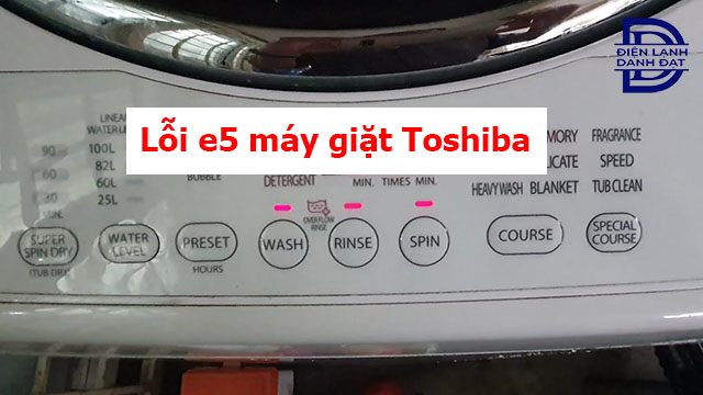 Mã lỗi E5 máy giặt Toshiba