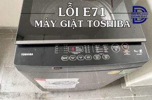 Lỗi E71 máy giặt Toshiba