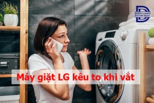 Máy giặt LG kêu to khi vắt