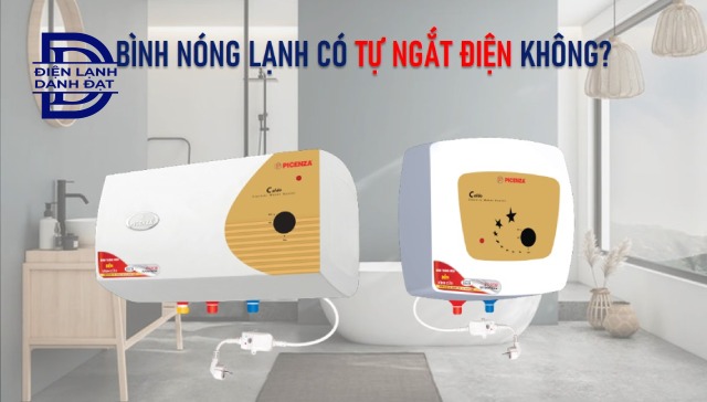 Bình nóng lạnh có tự ngắt điện không