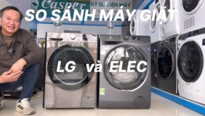 So sánh máy giặt LG và Electrolux
